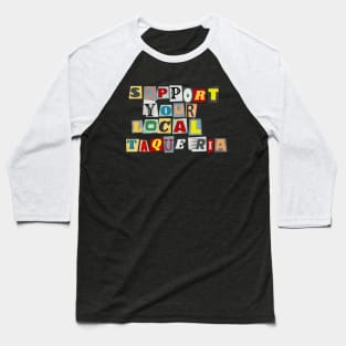 Support Your Local Taqueria Baseball T-Shirt